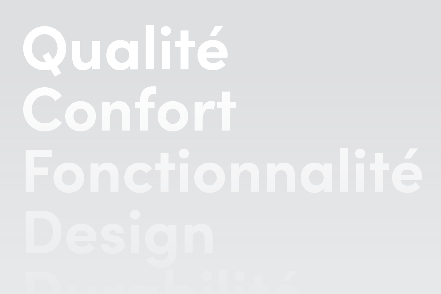 Différentes inscriptions les unes sous les autres : qualité, confort, fonctionnalité, design
